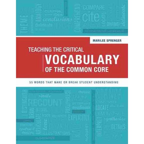 Pre-Owned Teaching the Critical Vocabulary of the Common Core: 55 Words That Make or Break Student Understanding, 9781416615712, 1416615717, Paperback,