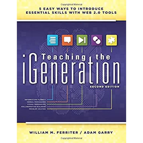 Pre-Owned Teaching the iGeneration : Five Easy Ways to Introduce Essential Skills with Web 2. 0 Tools 9781936765324