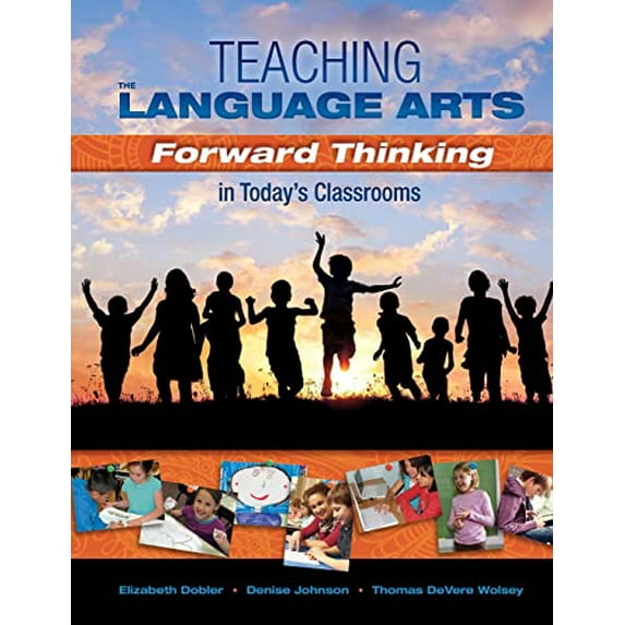 Pre-Owned Teaching the Language Arts: Forward Thinking in Today's Classrooms (Paperback) 1934432954 9781934432952