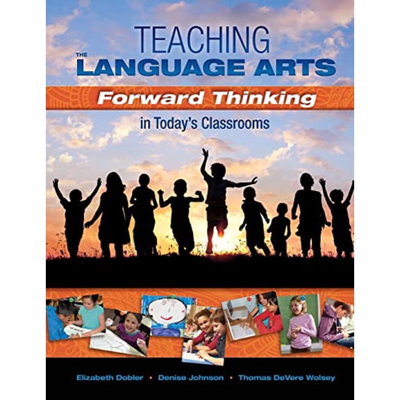 Pre-Owned Teaching the Language Arts: Forward Thinking in Today's Classrooms (Paperback) 1934432954 9781934432952