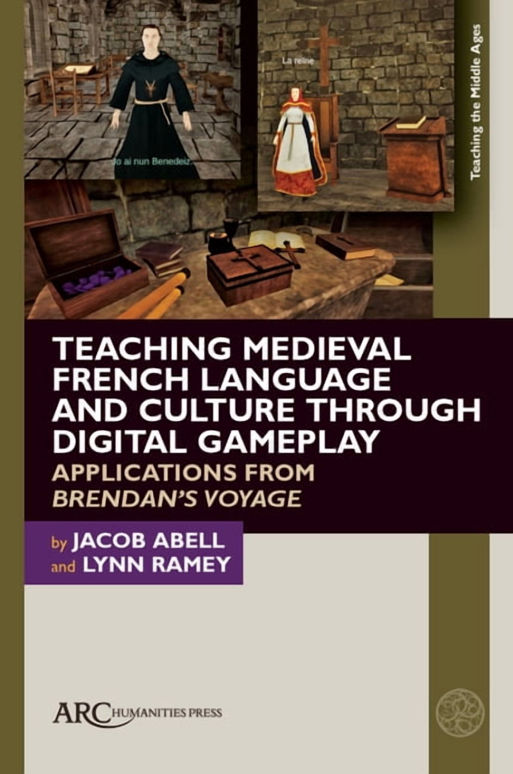 Teaching the Middle Ages Teaching Medieval French Language and Culture Through Digital Gameplay: Applications from Brendan's Voyage, (Hardcover)