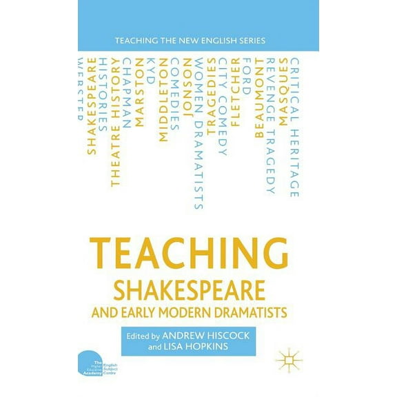 Teaching the New English Teaching Shakespeare and Early Modern Dramatists, (Hardcover)