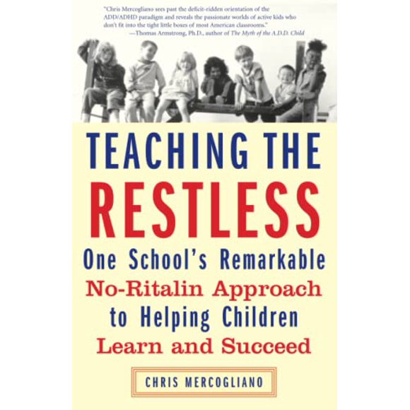 Pre-Owned Teaching the Restless : One School's Remarkable No-Ritalin Approach to Helping Children Learn and Succeed 9780807032572 Used
