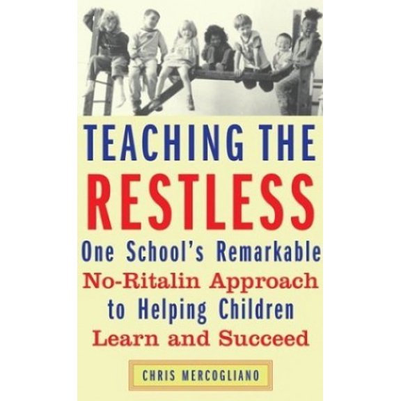 Pre-Owned Teaching the Restless: One School's Remarkable No-Ritalin Approach to Helping Children Learn and Succeed (Hardcover) 0807032468 9780807032466