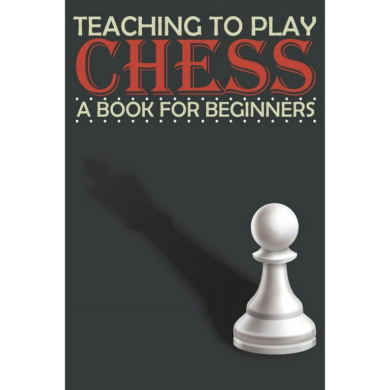 How To Play Chess: A Beginner's Guide to Learning the Chess Game, Pieces,  Board, Rules, & Strategies