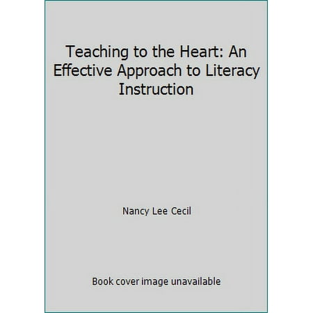 Teaching to the Heart: An Effective Approach to Literacy Instruction, Used [Paperback]