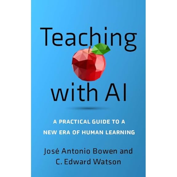 Pre-Owned Teaching with AI: A Practical Guide to a New Era of Human Learning (Paperback) 1421449226 9781421449227
