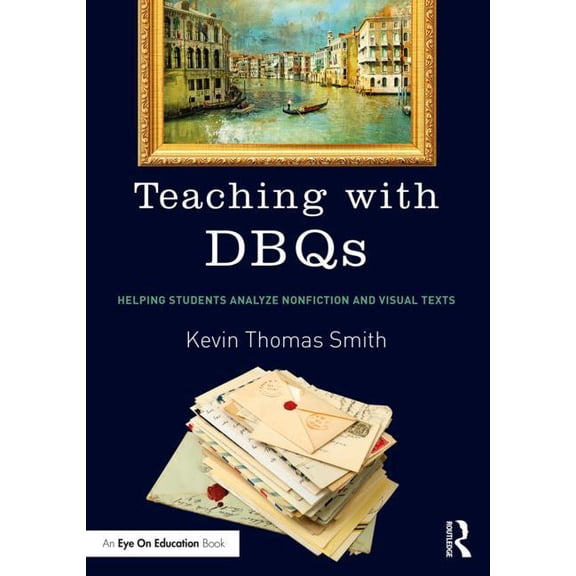 Teaching with DBQs: Helping Students Analyze Nonfiction and Visual Texts, (Paperback)