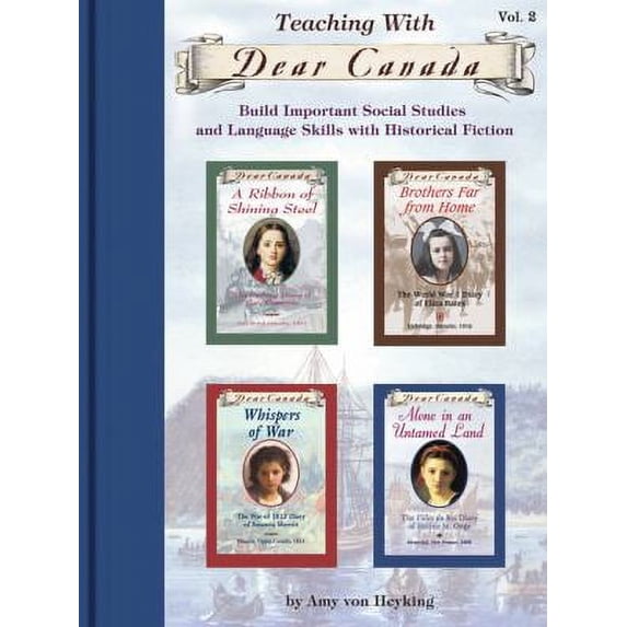 Pre-Owned Teaching with Dear Canada: Build Important Social Studies and Language Skills with Historical Fiction (Paperback) 0439969743 9780439969741