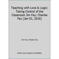 thumbnail image 1 of Pre-Owned Teaching with Love & Logic: Taking Control of the Classroom Jim Fay; Charles Fay [Jan 01, 2016] (Paperback) 1942105231 9781942105237, 1 of 1