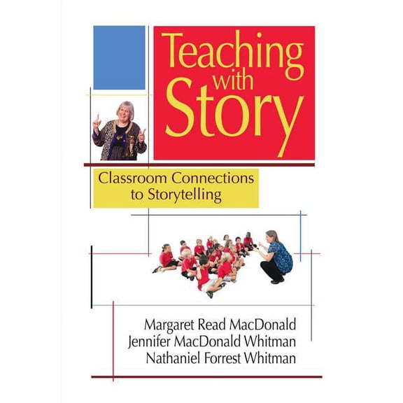 Teaching with Story : Classroom Connections to Storytelling (Paperback)