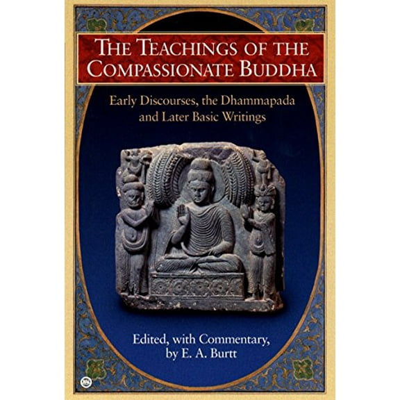 Pre-Owned The Teachings of the Compassionate Buddha: Early Discourses, the Dhammapada, and Later Basic Writings (Paperback) 0451200772 9780451200778