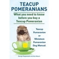 thumbnail image 1 of Teacup Pomeranians. Miniature Pomeranian or Teacup Pomeranian Dog Manual. What You Need to Know Before You Buy a Teacup Pomeranian. (Paperback), 1 of 1