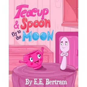 Teacup & Spoon Teacup & Spoon - Fly to the Moon: A Rhyme Adventure Series, Book 1, (Paperback)