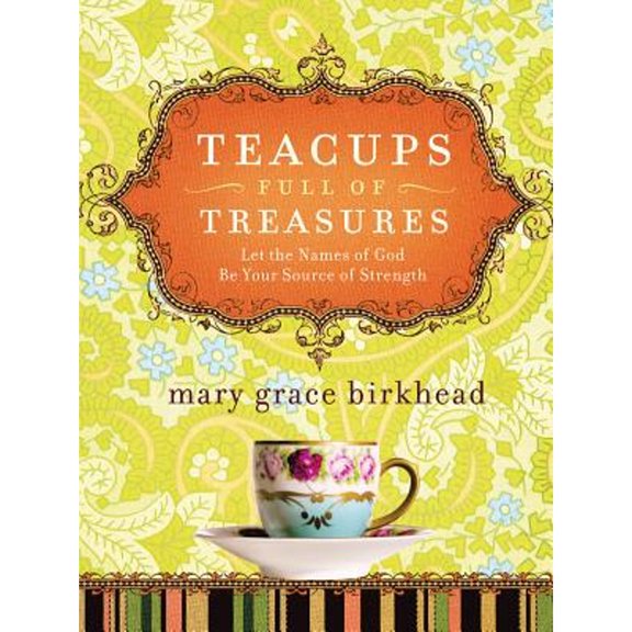 Pre-Owned Teacups Full of Treasures: Let the Names of God Be Your Strenght (Hardcover) 1591454956 9781591454953