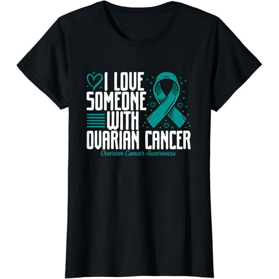 Teal Ribbon I love Someone with Ovarian Cancer Awareness T-Shirt