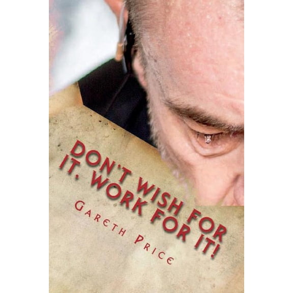 Team Avago Motivational Don't Wish for It, Work for It!, Book 1, (Paperback)