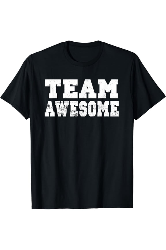 Team Awesome Shirt - Funny Game Saying Tshirt T-Shirt mens t shirt,black,women,funny,misfits,men,journey,t-shirt
