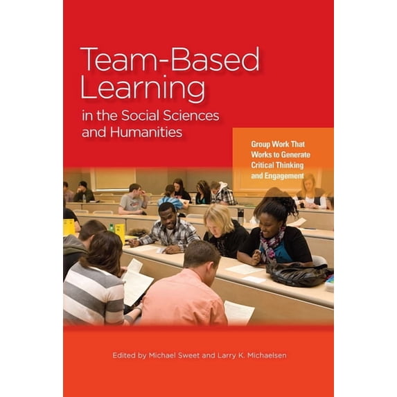 Team-Based Learning in the Social Sciences and Humanities: Group Work That Works to Generate Critical Thinking and Engag, (Hardcover)