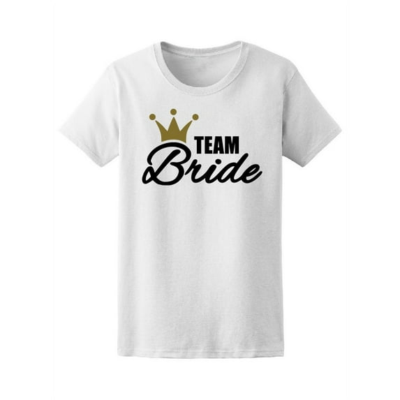 Team Bride With Golden Crown T-Shirt Women -Image by Shutterstock, Female Large