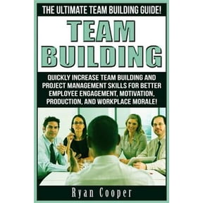 Team Building: The Ultimate Team Building Guide! Quickly Increase Team Building And Project (Paperback) by Ryan Cooper