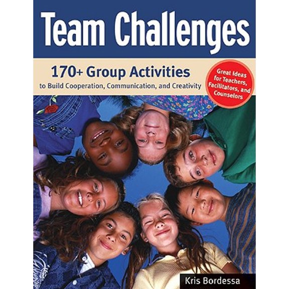 Pre-Owned Team Challenges : 170+ Group Activities to Build Cooperation, Communication, and Creativity (Paperback)