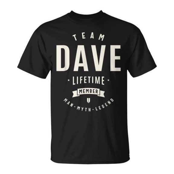 Team Dave Lifetime Member Name Dave TShirt