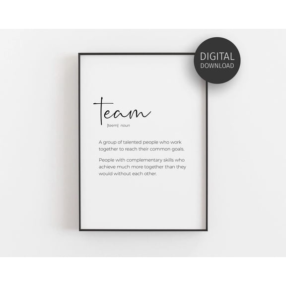 Team Definition Poster, Office Decor Wall Art, Teamwork, Coworker Gifts, Teamwork Quote, Motivational Signs, Downloadable Posters Home Decor UNFRAMED Poster, Wall Art for Decor, Present, 12x18