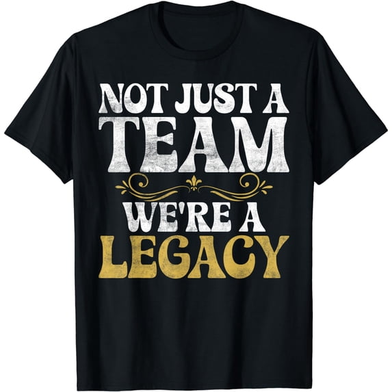 Not just a Team we are Legacy Sport Team T-Shirt mens t shirt,black,women,funny,misfits,men,journey,t-shirt
