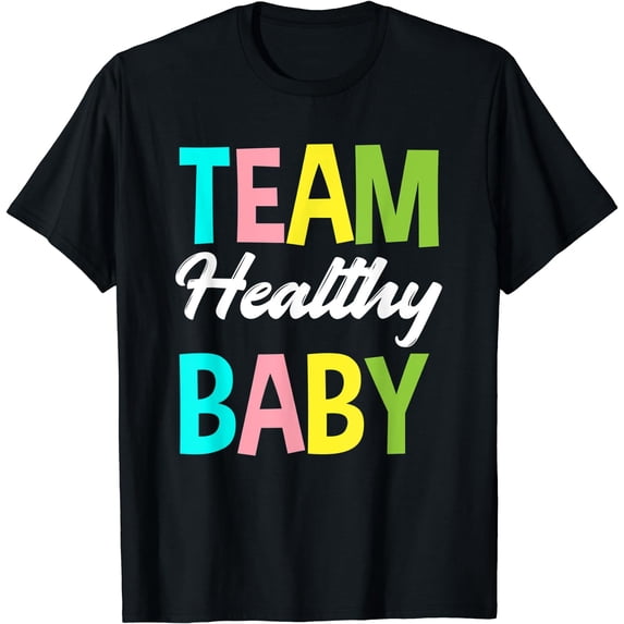 Team Healthy Baby Baby Shower Gender Reveal Party T-Shirt Black Small