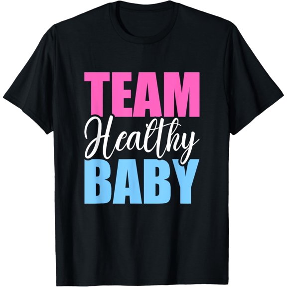 Team Healthy Baby Funny Pregnancy Gender Reveal Baby Shower T-Shirt
