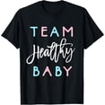 thumbnail image 1 of Team Healthy Baby Shirt Gender Reveal Shower Boy or Girl Tee T-Shirt, 1 of 4