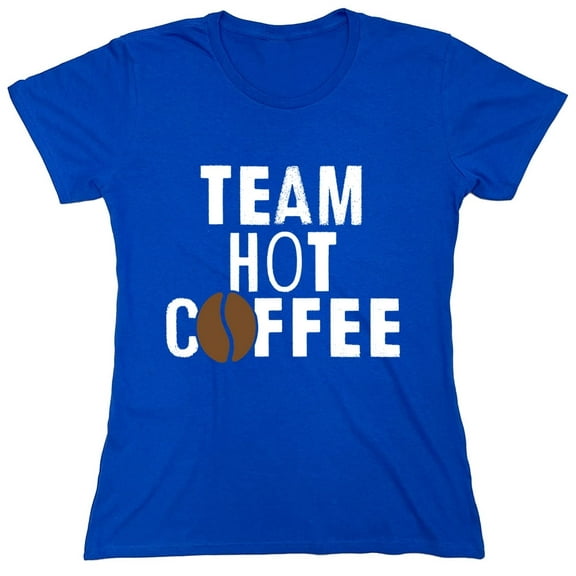 Team Hot Coffee Sarcastic Humor Novelty Funny Women's Casual Tees