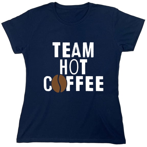 Team Hot Coffee Sarcastic Humor Novelty Funny Women's Casual Tees