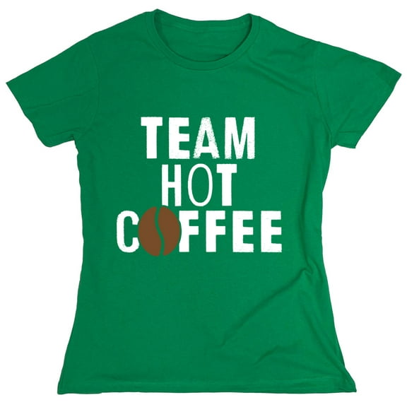 Team Hot Coffee Sarcastic Humor Novelty Funny Women's Casual Tees
