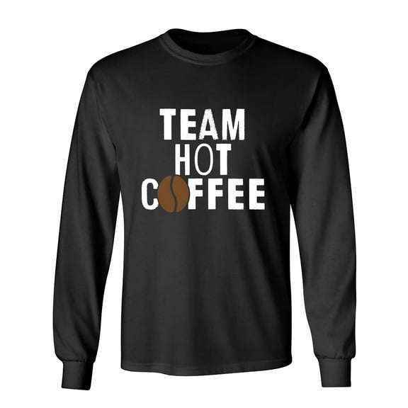 Team Hot Coffee Sarcastic Humor Novelty Men's Long Sleeve Shirts