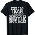 thumbnail image 1 of Team Hustle Clothing For Groups Who Like To Work Hard Hustle T-Shirt, 1 of 3