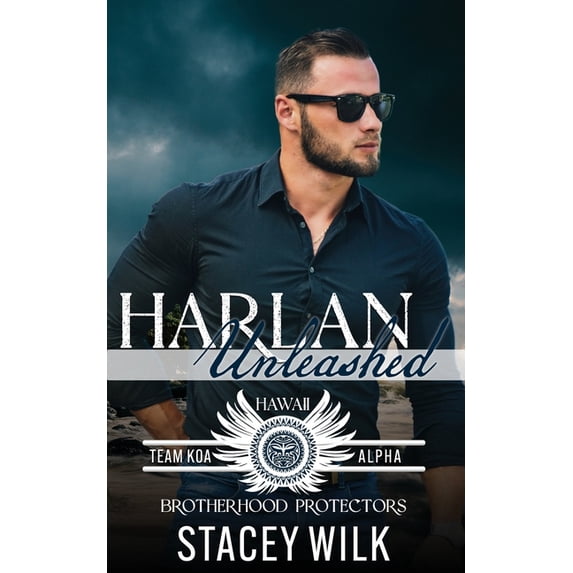 Team Koa Alpha Harlan Unleashed: Brotherhood Protectors World, Book 2, (Paperback)