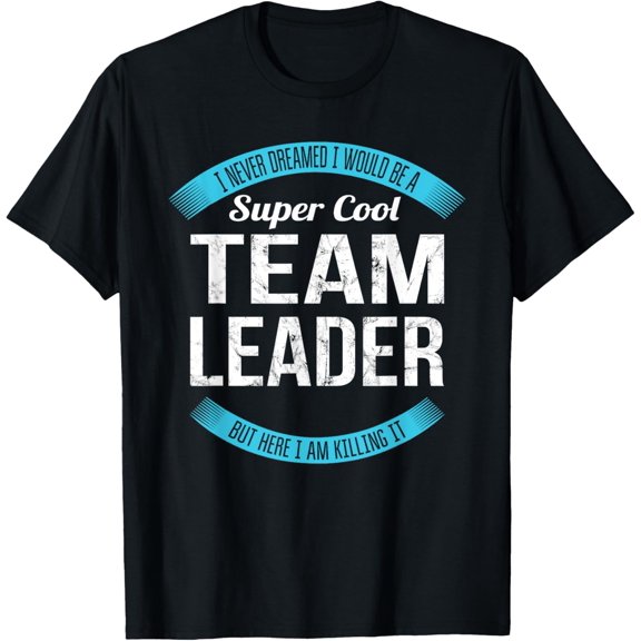 Team Leader Gifts Funny T-Shirt