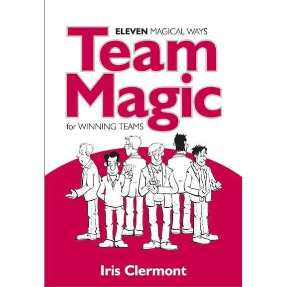 Team Magic: Eleven Magical Ways for Winning Teams, (Paperback)