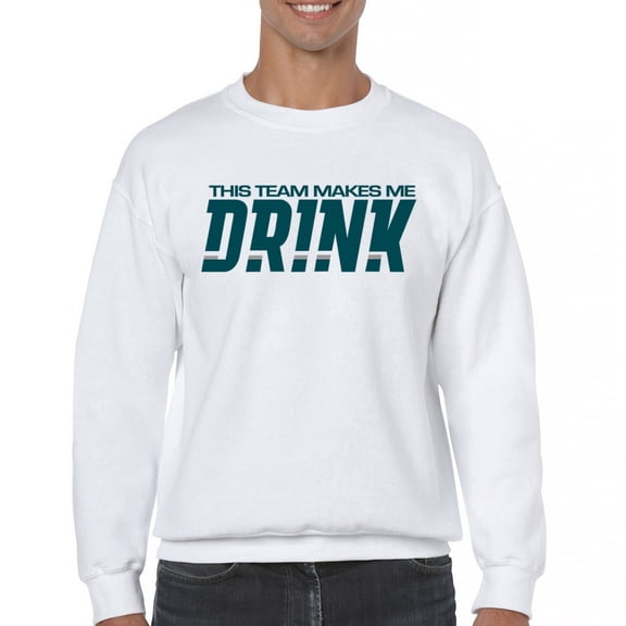Team Makes Me Drink Crewneck Sweatshirt Philly Game Day Football Fan Beer Humor