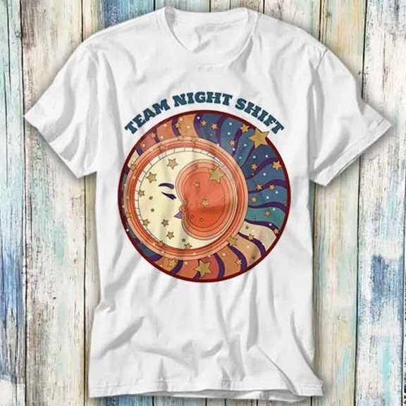 Team Night Shift Late Worker T Shirt Meme Gift Top Tee Unisex 955