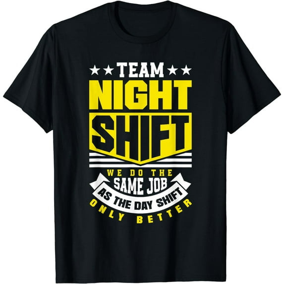 Team Night Shift Worker Overnight Shift Funny T-Shirt