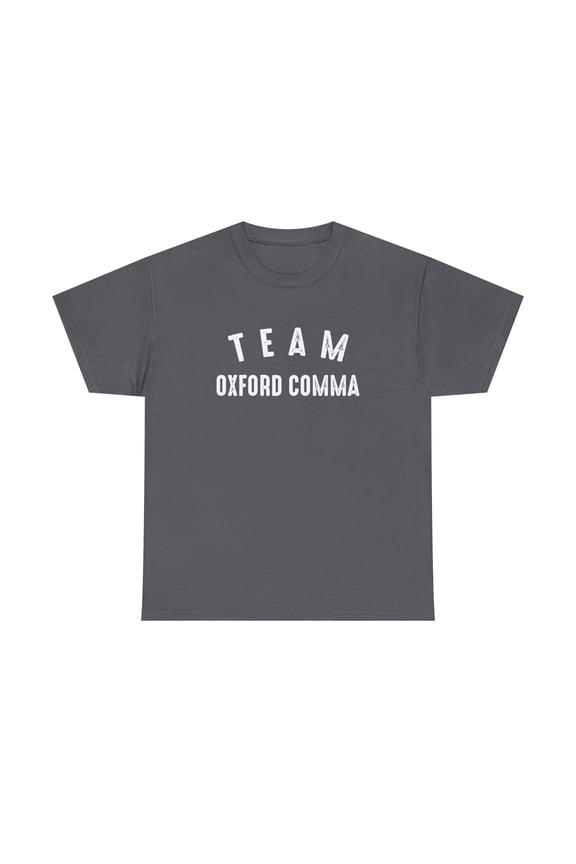 Team Oxford Comma Shirt - Funny Nerdy Grammar English School Gift - ID: 495