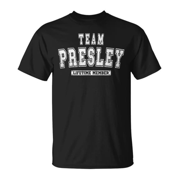 Team Presley Lifetime Member Family Last Name TShirt