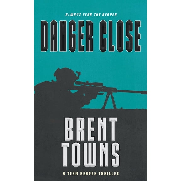 Team Reaper Danger Close: A Team Reaper Thriller, Book 12, (Paperback)