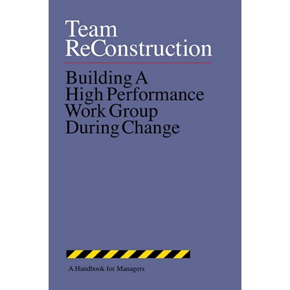 Pre-Owned Team Reconstruction: High Velocity Moves for Repairing Work Groups Rocked by Change (Paperback) 0944002102 9780944002100