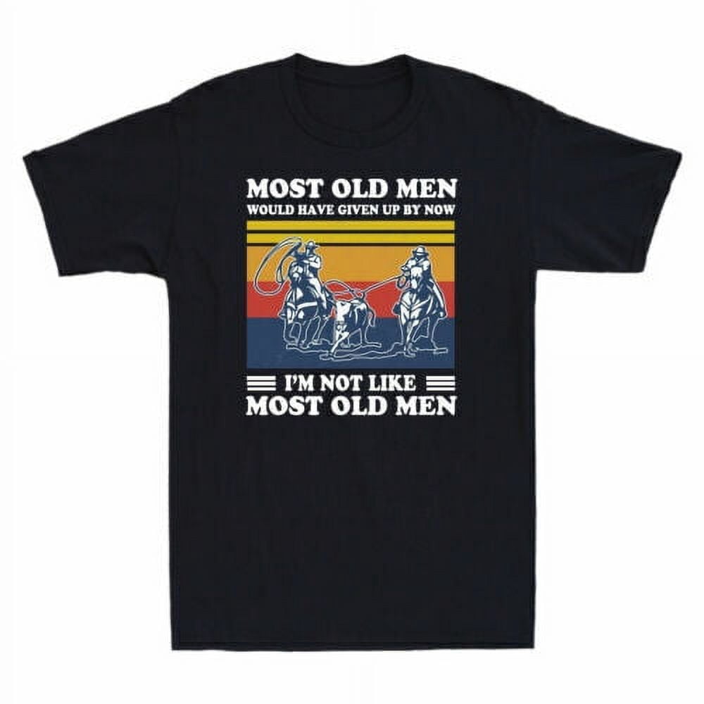 Team Roping Most Old Men Would Have Up By Now Vintage Men's T-Shirt ...