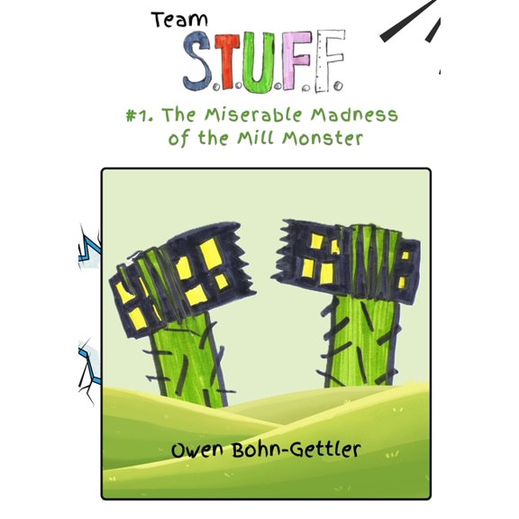 Team S.T.U.F.F. Team S.T.U.F.F. #1. The Miserable Madness of the Mill Monster, Book 1, (Paperback)