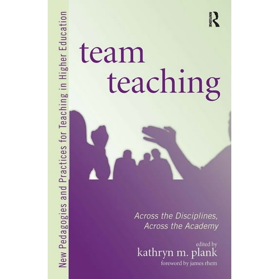 Team Teaching: Across the Disciplines, Across the Academy, (Paperback)